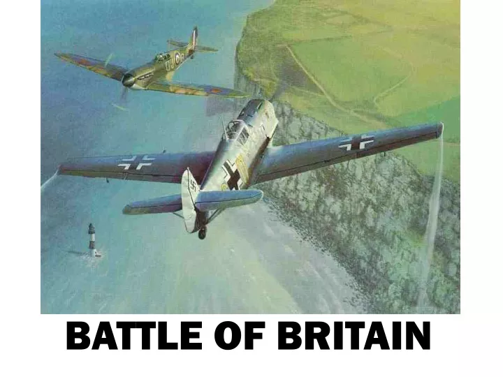 PPT - BATTLE OF BRITAIN PowerPoint Presentation, Free Download - ID:9650150