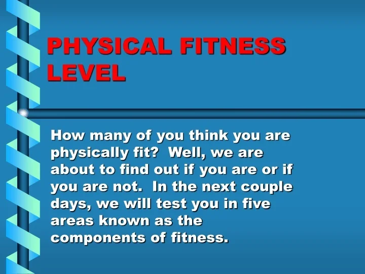 PPT PHYSICAL FITNESS LEVEL PowerPoint Presentation, free download