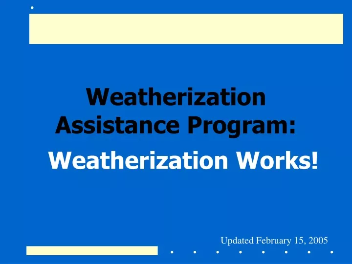 PPT - Weatherization Assistance Program: PowerPoint Presentation, Free ...