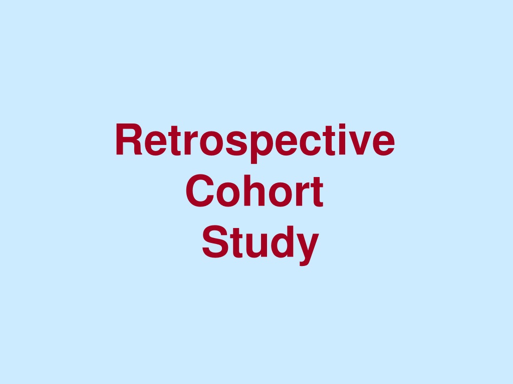 Ppt Retrospective Cohort Study Powerpoint Presentation Free Download Id