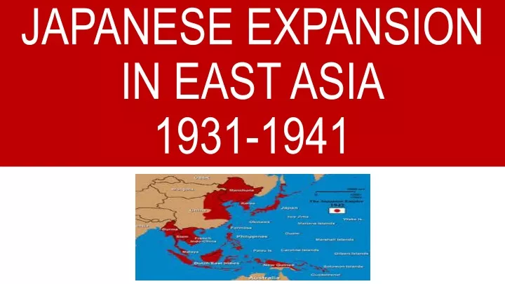 PPT JAPANESE EXPANSION IN EAST ASIA 1931 1941 PowerPoint Presentation ppt-japanese-expansion-in-east-asia-1931-1941-powerpoint-presentation