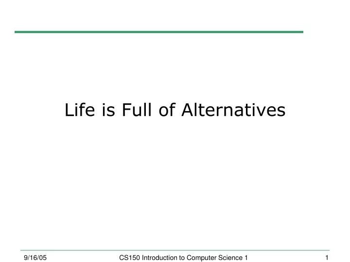 life is full of alternatives n.
