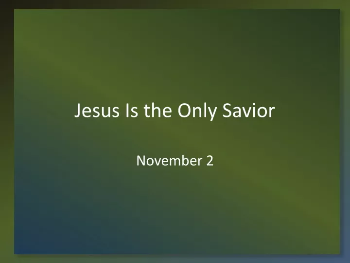 jesus is the only savior n.