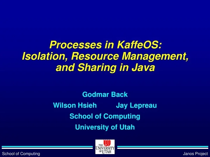 PPT Processes in KaffeOS Isolation, Resource Management, and Sharing