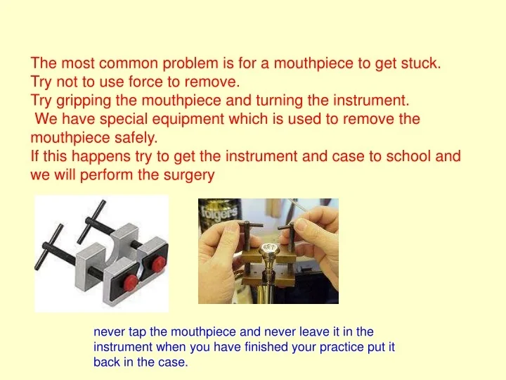PPT The most common problem is for a mouthpiece to get stuck. Try not