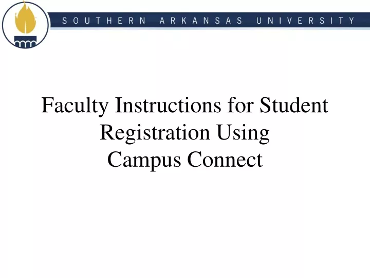PPT Faculty Instructions for Student Registration Using Campus