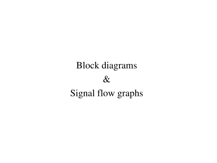 Block Diagrams And Signal Flow Graphs Ppt Signal Flow Summin