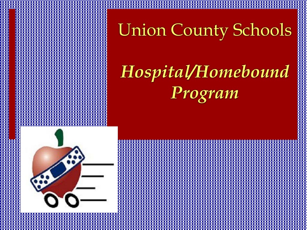 PPT Union County Schools Hospital/Homebound Program PowerPoint