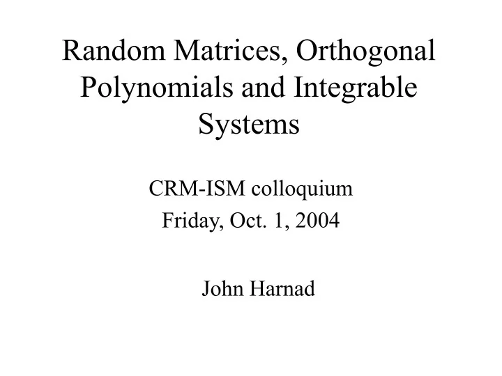 PPT Random Matrices, Orthogonal Polynomials and Integrable Systems