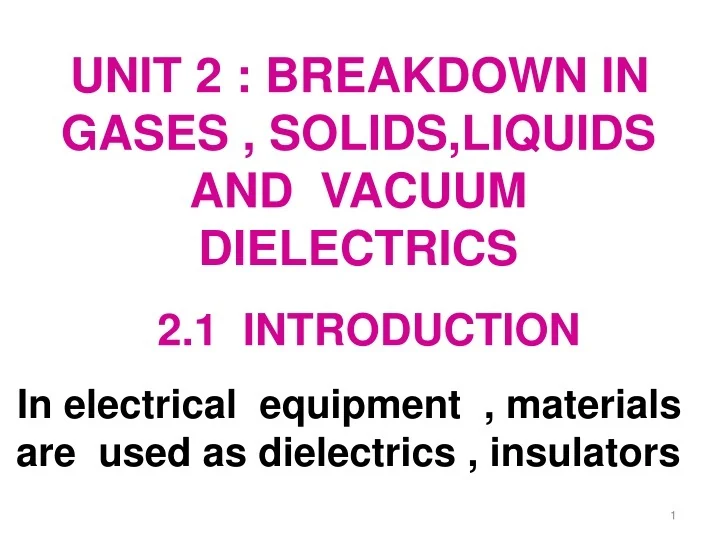 PPT UNIT 2 BREAKDOWN IN GASES , SOLIDS,LIQUIDS AND VACUUM