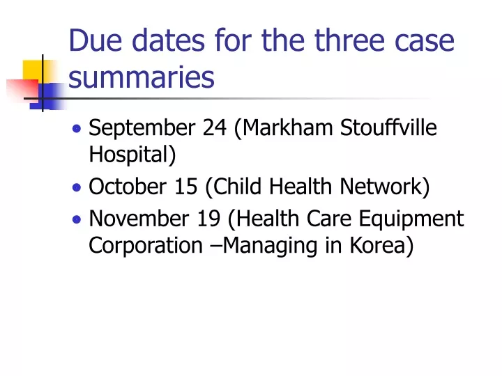 due dates for the three case summaries n.