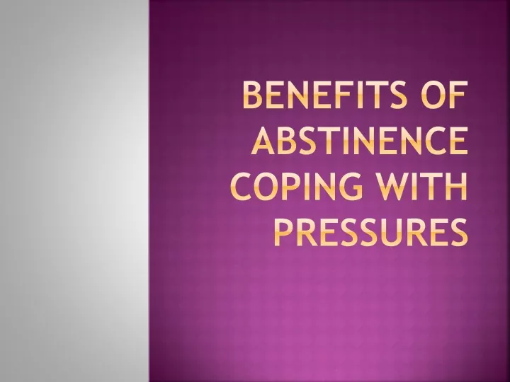 Ppt Benefits Of Abstinence Coping With Pressures Powerpoint