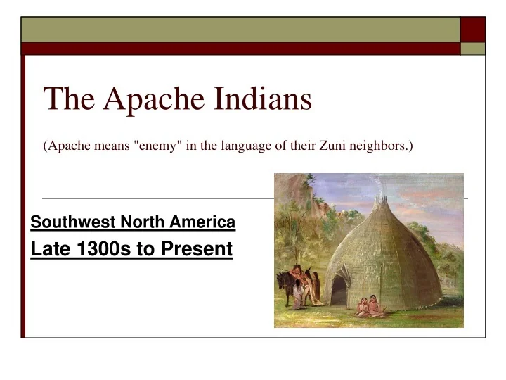 PPT The Apache Indians (Apache means "enemy" in the language of their