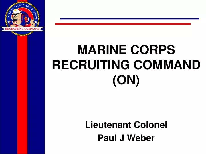 PPT MARINE CORPS RECRUITING COMMAND (ON) PowerPoint Presentation