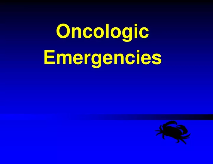 PPT - Oncologic Emergencies PowerPoint Presentation, Free Download - ID ...