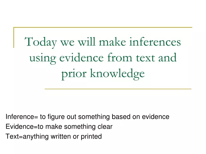 today we will make inferences using evidence from text and prior knowledge n.