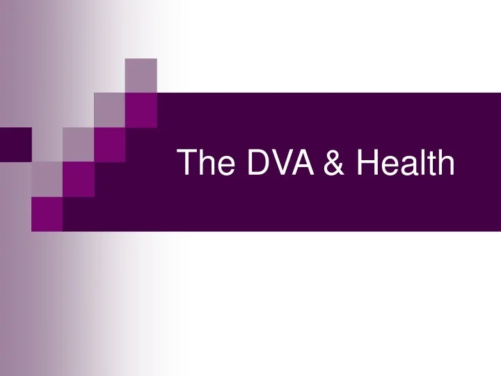 Dva Health PPT - The DVA & Health PowerPoint Presentation, free download - ID:9681839