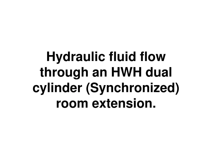 PPT Hydraulic fluid flow through an HWH dual cylinder (Synchronized