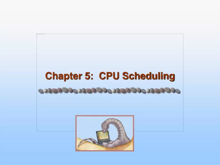 PPT - Chapter 5: CPU Scheduling PowerPoint Presentation, Free Download ...