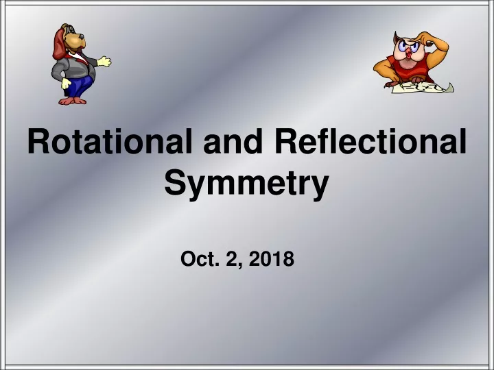 PPT - Rotational And Reflectional Symmetry PowerPoint Presentation ...