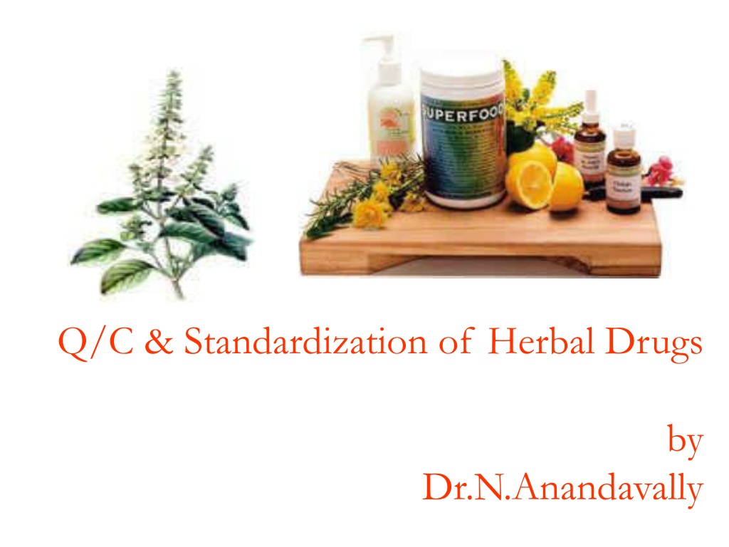 PPT - Q/C & Standardization Of Herbal Drugs By Dr.N.Anandavally ...