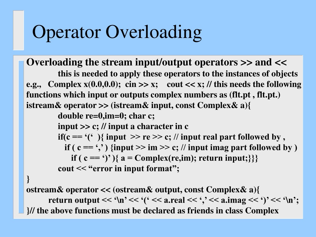 Operator Overloading Like most languages, C++ supports a set of operators  for its built-in types. Example: int x=2+3; // x=5 However, most concepts  for. - ppt video online download