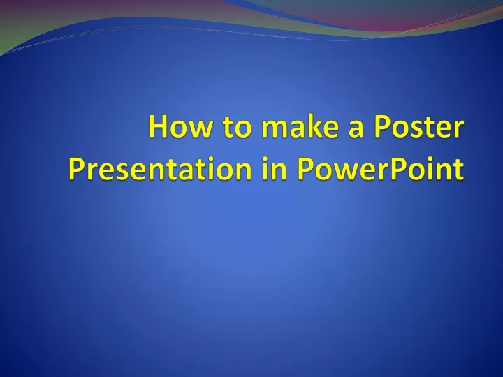 PPT - How to make a Poster Presentation in PowerPoint PowerPoint ...