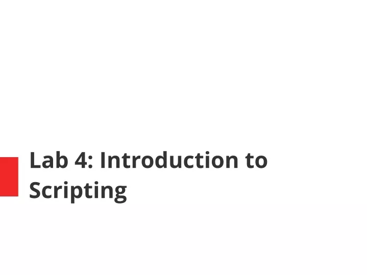 PPT - Lab 4: Introduction to Scripting PowerPoint Presentation, free ...