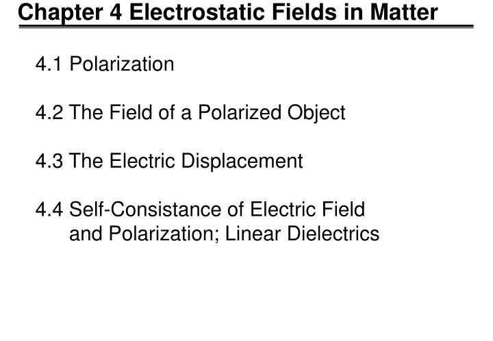 PPT - Chapter 4 Electrostatic Fields In Matter PowerPoint Presentation ...