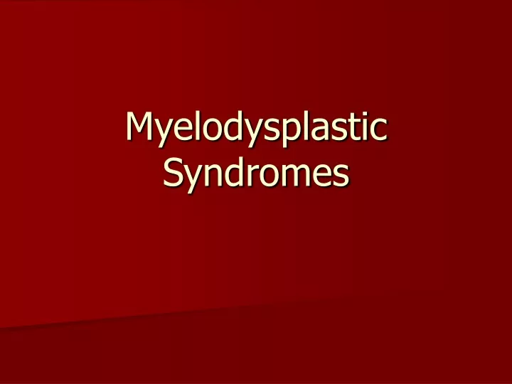 Ppt Myelodysplastic Syndromes Powerpoint Presentation Free Download Id 9700339