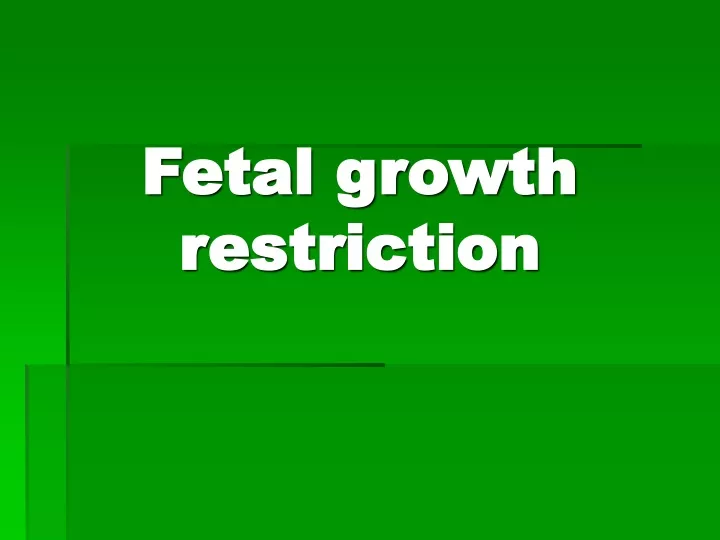 presentation on fetal growth restriction