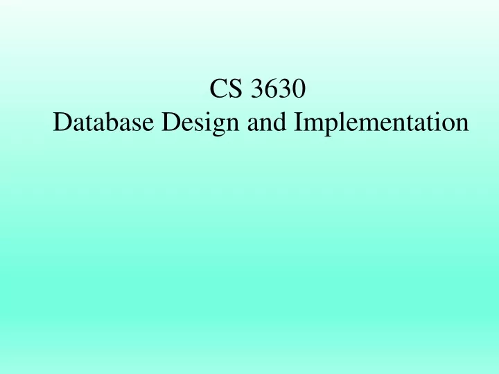 Ppt Cs 3630 Database Design And Implementation Powerpoint