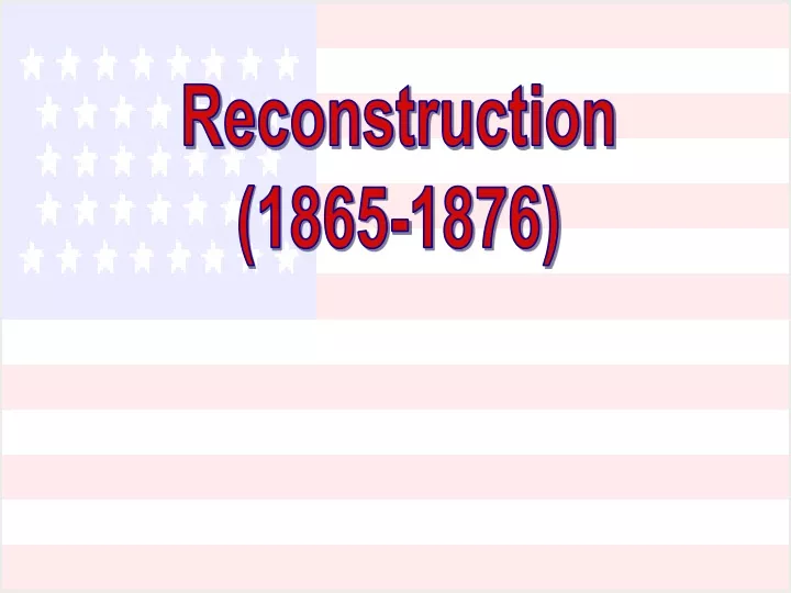 PPT - Reconstruction (1865-1876) PowerPoint Presentation, Free Download ...