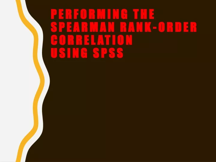 Ppt Performing The Spearman Rank Order Correlation Using Spss Powerpoint Presentation Id9710459