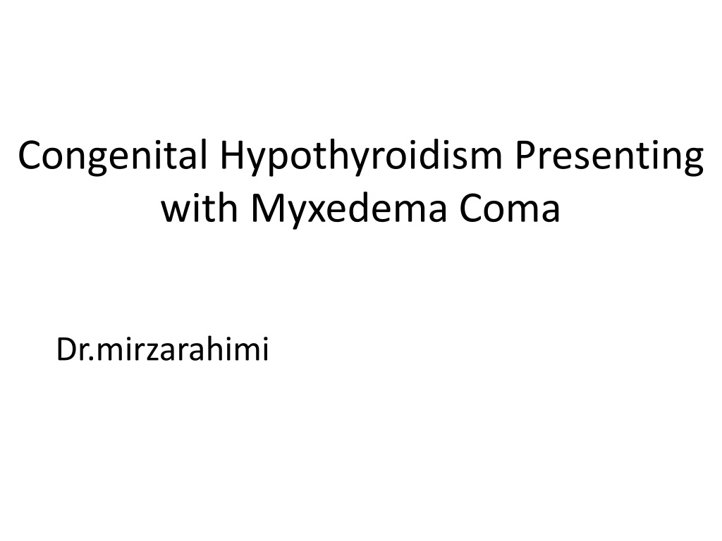 Ppt Congenital Hypothyroidism Presenting With Myxedema Coma Powerpoint Presentation Id