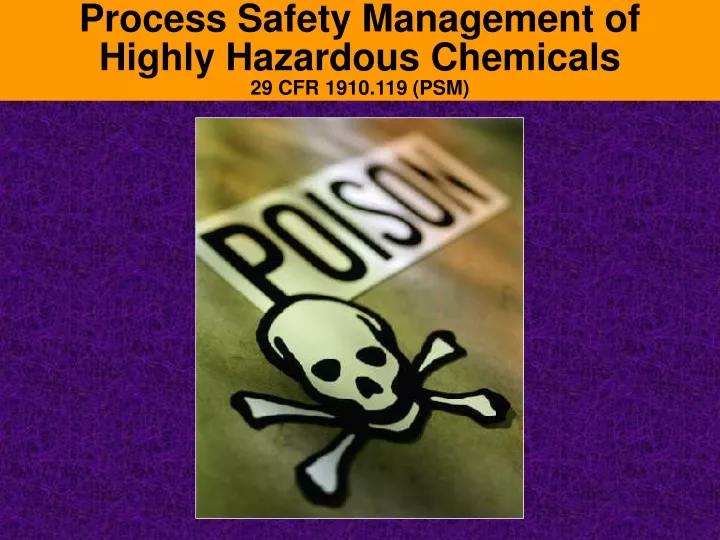 process safety management of highly hazardous chemicals 29 cfr 1910 119 psm n.