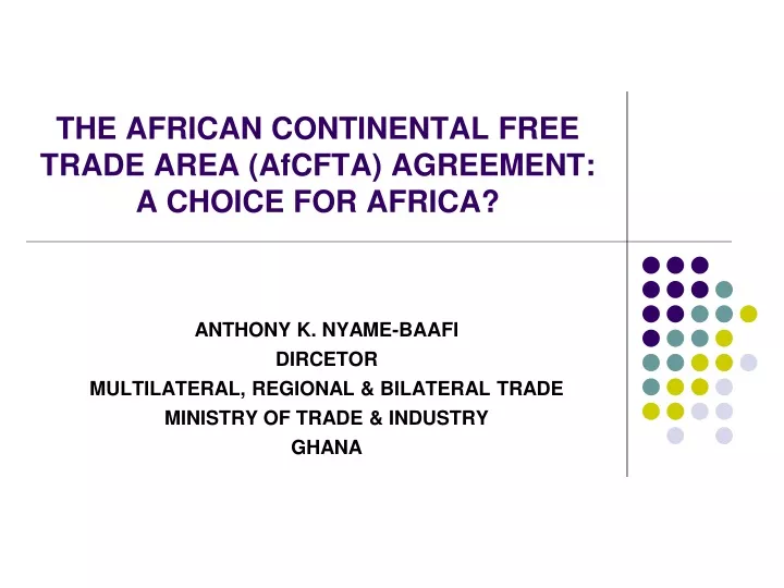 PPT - THE AFRICAN CONTINENTAL FREE TRADE AREA (AfCFTA) AGREEMENT: A ...