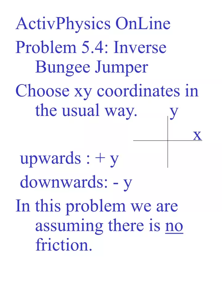 PPT - ActivPhysics OnLine Problem 5.4: Inverse Bungee Jumper PowerPoint ...