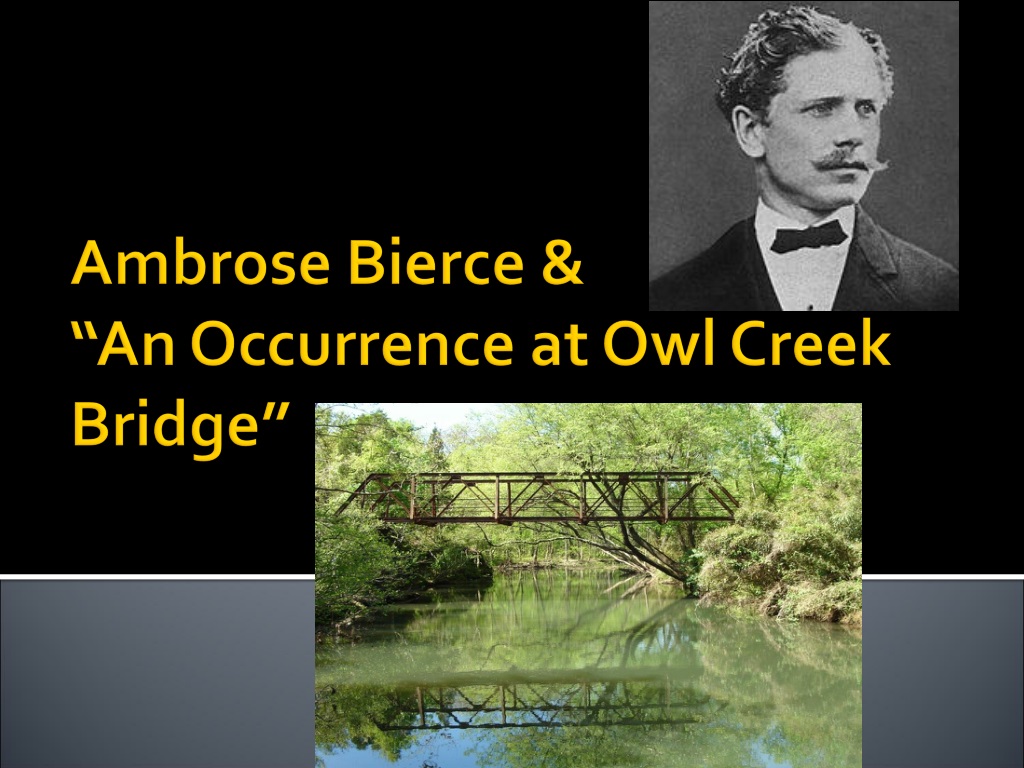 ambrose bierce an occurrence at owl creek bridge analysis