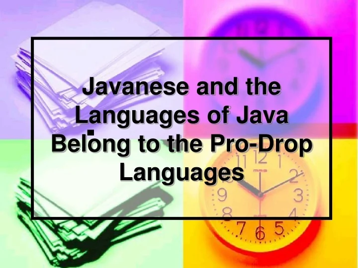PPT - Javanese and the Languages of Java Belong to the Pro-Drop ...