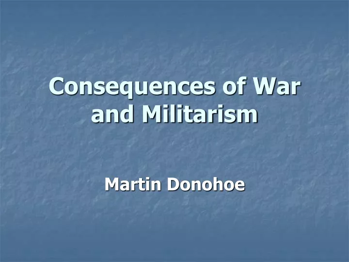 consequences of war and militarism n.