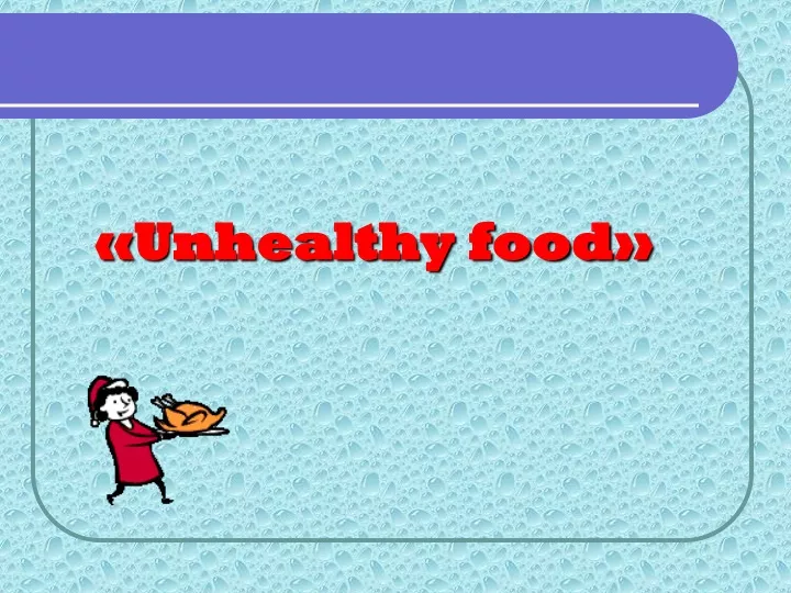 unhealthy food n.