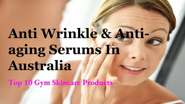 anti wrinkle anti aging serums in australia n.