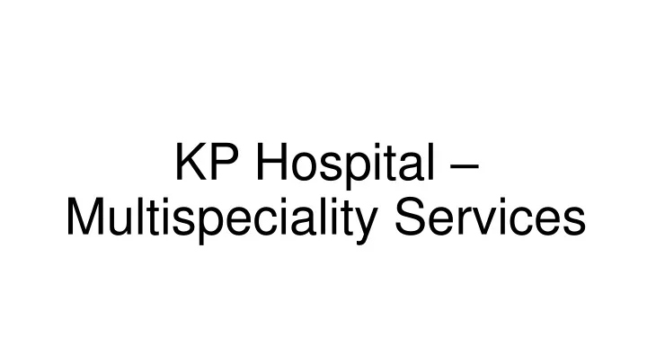 kp hospital multispeciality services n.