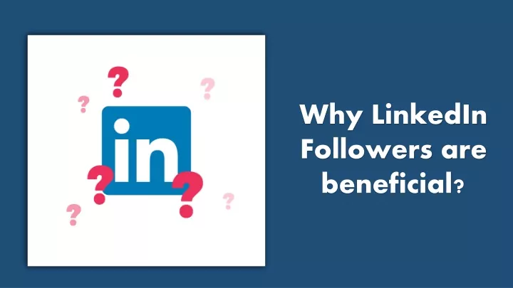 why linkedin followers are beneficial n.