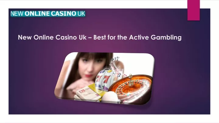 new online casino uk best for the active gambling n.