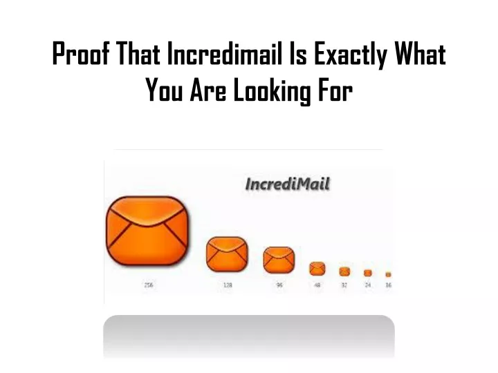 proof that incredimail is exactly what you are looking for n.