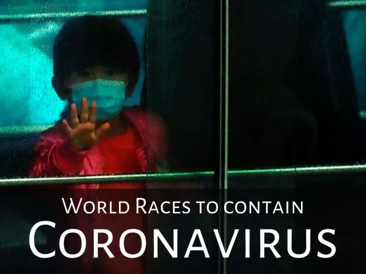 world races to contain coronavirus n.
