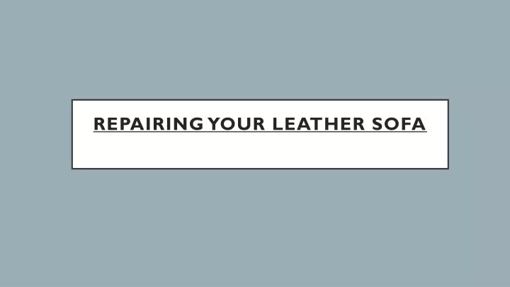 repairing your leather sofa n.
