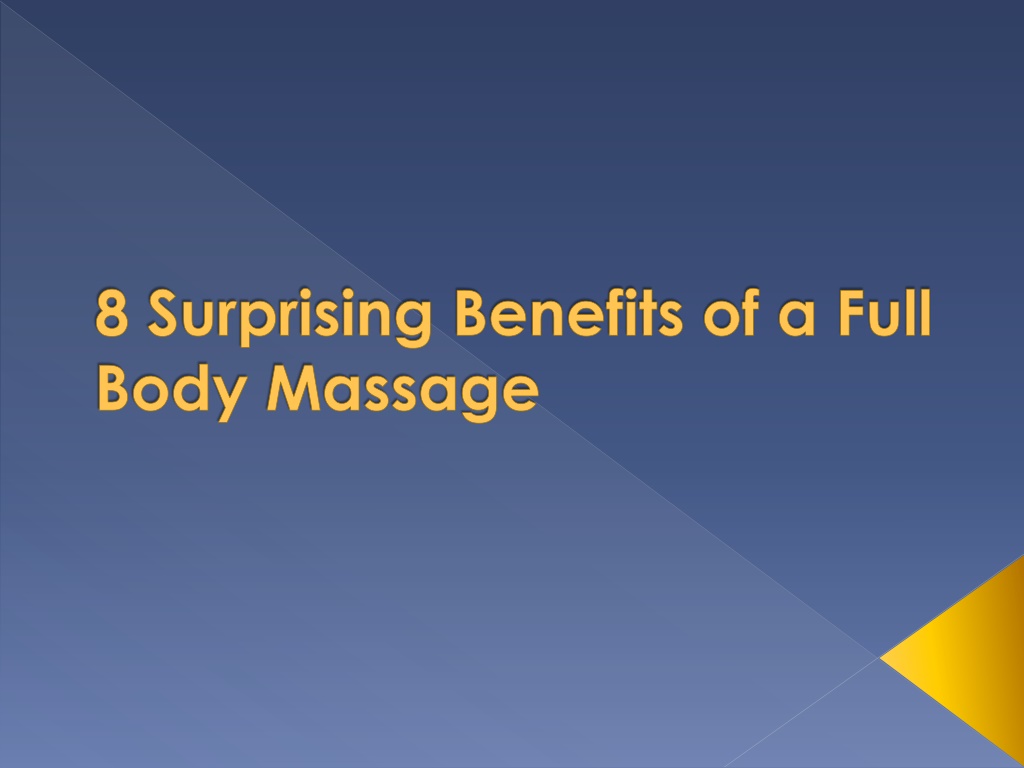 Ppt 8 Surprising Benefits Of A Full Body Massage Powerpoint 